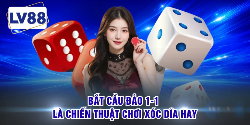 Bắt cầu đảo 1-1 là chiến thuật chơi xóc dĩa hay