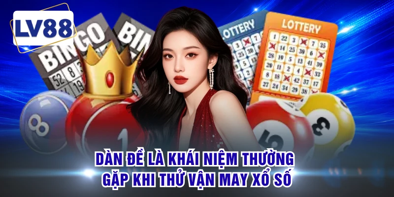 Dàn đề là khái niệm thường gặp khi thử vận may xổ số