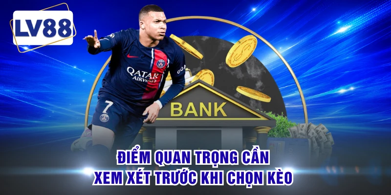 Điểm quan trọng cần xem xét trước khi chọn kèo