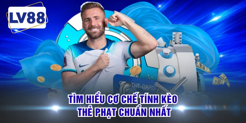 Tìm hiểu cơ chế tính kèo thẻ phạt chuẩn nhất